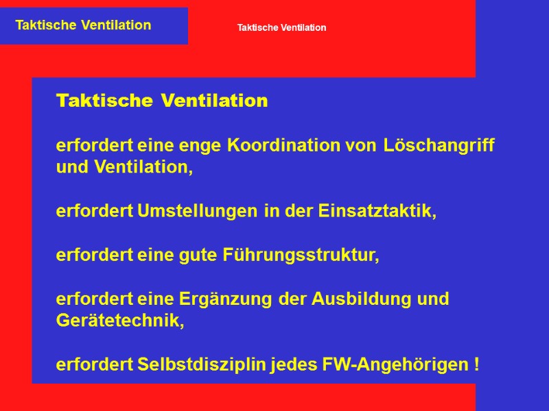 Taktische Ventilation   erfordert eine enge Koordination von Löschangriff und Ventilation,  erfordert